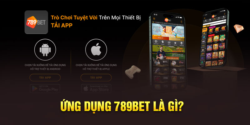 Ứng dụng 789bet là gì?